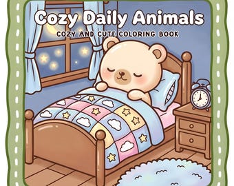 Cozy Daily Animals Coloring Book | Cute Coloring Book for Adults & Kids | 30 Printable Coloring Pages | Kawaii Aesthetic | Digital PDF