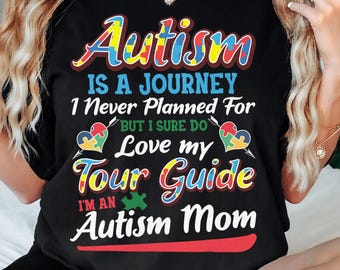 Autism Mom Shirt, Autism Awareness Shirt, Autism Is A Journey Shirt, Autism Mom, Awareness Shirt, Autism Is A Journey, Autism Gifts For Mom