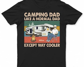 Personalized Camping Dad Retro Shirt, Like A Normal Dad Except Way Cooler, Camper Dad Shirt, Father's Day, Funny Camping Shirt For Dad
