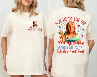 You Look Like The 4th Of July Make Me Want A Hot Dog Real Bad Comfort Colors Shirt, Movie Shirt For Women, Funny 4th July Shirt,