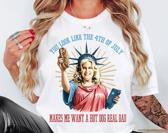 You Look Like The 4th Of July Make Me Want A Hot Dog Real Bad Comfort Colors Shirt, Movie Shirt For Women, Funny 4th July Shirt