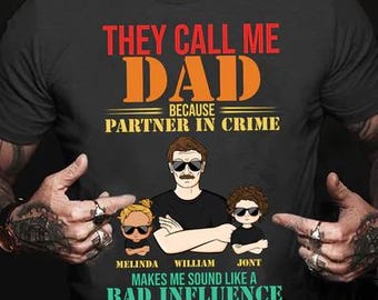 Personalized Father Day They Call Me Dad Because Partner In Crime Shirt, Kids Shirt, Up To 4 Kids, Father's Day Shirt, Funny Gift For Dad