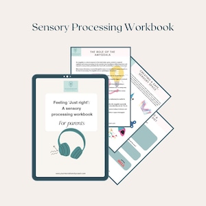 May include: A digital tablet displays a workbook titled "Feeling 'Just right': A sensory processing workbook for parents." The image includes pages with text about sensory processing and the role of the amygdala.