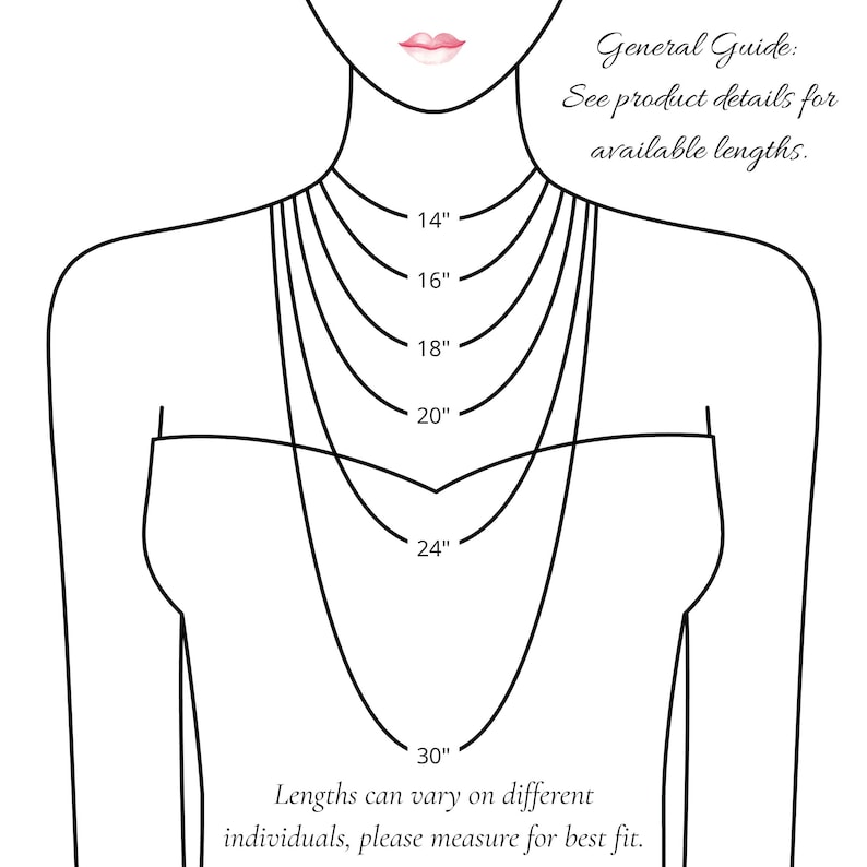 May include: A black and white line drawing showing a neck and torso with six necklace chains of varying lengths labeled 14", 16", 18", 20", 24", and 30". Text reads: General Guide: See product details for available lengths. Lengths can vary on different individuals, please measure for best fit.