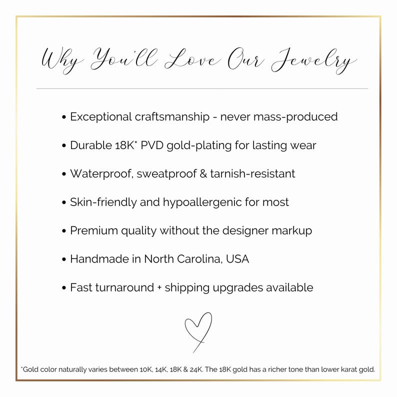 May include: A white informational graphic with a gold border titled Why You'll Love Our Jewelry. It lists features including 18K PVD gold-plating, waterproof, sweatproof, and tarnish-resistant properties, hypoallergenic materials, and handmade production in North Carolina.