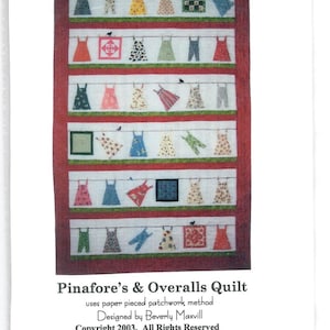 May include: A quilt pattern titled "Pinafore's & Overalls Quilt" featuring rows of miniature dresses and overalls in various colors and patterns. The design uses a paper pieced patchwork method. The text includes the designer's name, copyright information, and the company's address.