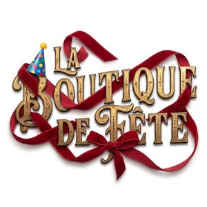 May include: The image features the text "LA BOUTIQUE DE F&Ecirc;TE" in gold, ornate lettering, intertwined with a red velvet ribbon and a party hat. A red bow is at the bottom.