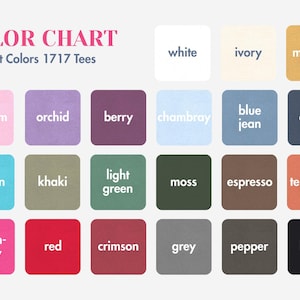 May include: Color chart of Comfort Colors 1717 Tees, featuring a grid of color swatches. Colors include white, ivory, mustard, blossom, orchid, berry, chambray, blue jean, denim, lagoon, khaki, light green, moss, espresso, terracotta, crunch-berry, red, crimson, grey, pepper, and black.
