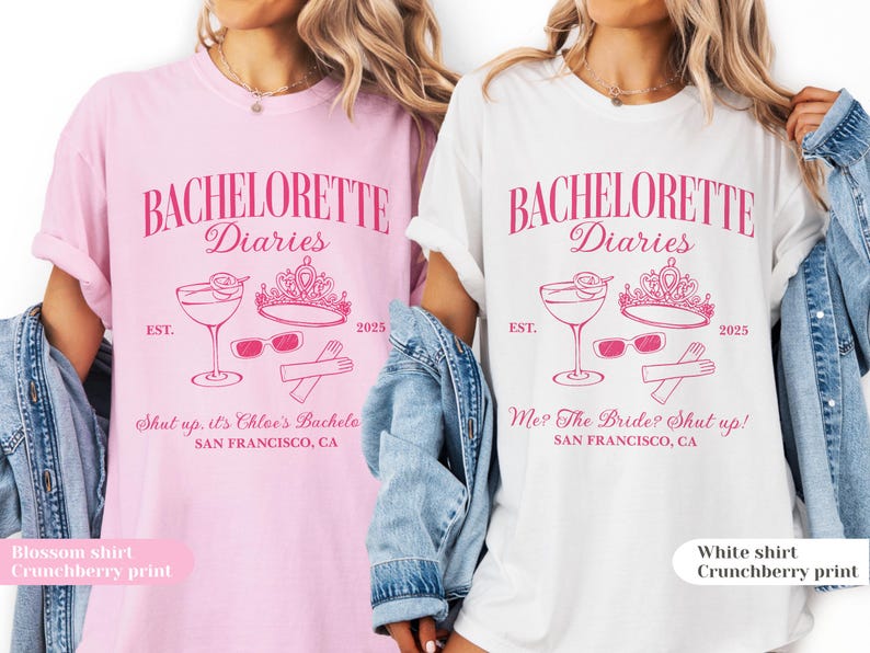 May include: Two t-shirts, one pink and one white, with a pink graphic. The graphic includes the text "BACHELORETTE Diaries", a cocktail, sunglasses, a crown, and the year 2025. The pink shirt says "Shut up, it's Chloe's Bachele" and the white shirt says "Me? The Bride? Shut up!"