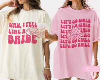 Nashville Möhippa T-shirts - Man I Feel Like a Bride - Western Cowgirl Rodeo Style - Komfortfärger