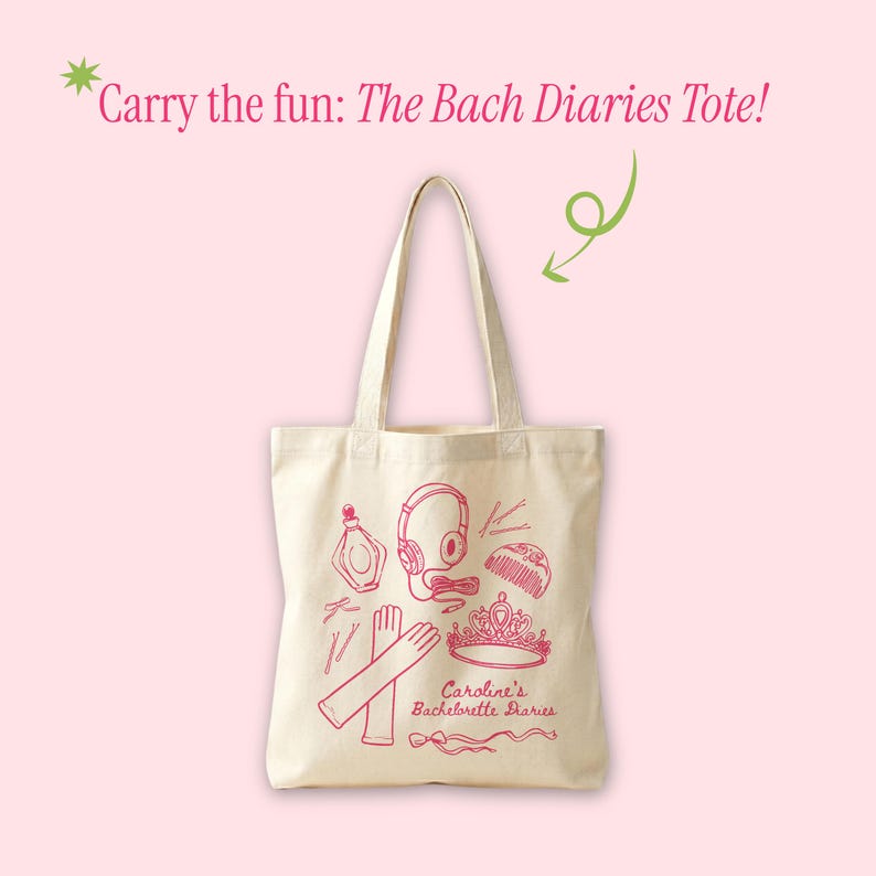 May include: A cream-colored tote bag with pink illustrations of a perfume bottle, headphones, comb, crown, gloves, and text that reads "Carry the fun: The Bach Diaries Tote!" and "Caroline's Bachelorette Diaries."
