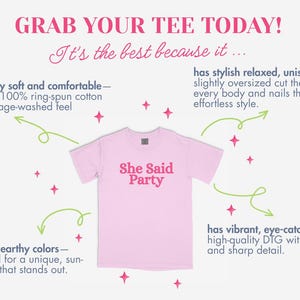 May include: A light pink t-shirt with the text "She Said Party" in a darker pink font. The shirt is made of soft cotton and has a relaxed, unisex fit. The image also includes text describing the shirt's features.