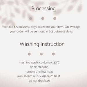May include: A white background with the text "Processing" and "Washing Instruction". The processing section states it takes 1-5 business days to create the item, with orders sent out in 2-3 days. Washing instructions include cold machine wash, no chlorine, low heat tumble dry, and medium heat iron.
