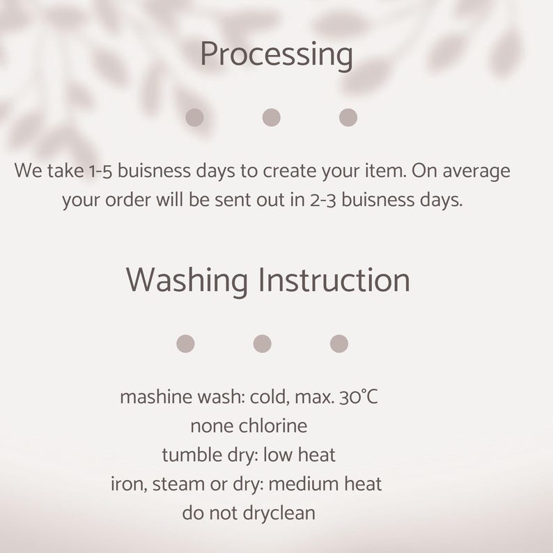 May include: A white background with the text "Processing" and "Washing Instruction". The processing section states it takes 1-5 business days to create the item, with orders sent out in 2-3 days. Washing instructions include cold machine wash, no chlorine, low heat tumble dry, and medium heat iron.