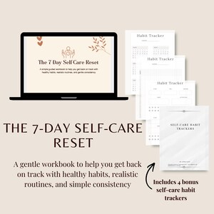 May include: A laptop displays "The 7 Day Self Care Reset" workbook. Accompanying the laptop are several "Habit Tracker" pages and a booklet titled "Self-Care Habit Trackers." The image promotes a gentle workbook for healthy habits and routines.