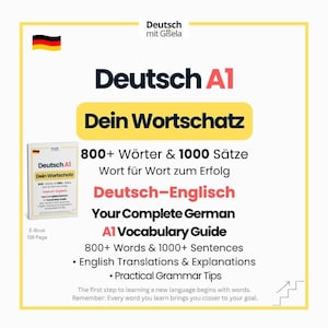 May include: A white and yellow graphic with the text "Deutsch A1 Dein Wortschatz" and "Your Complete German A1 Vocabulary Guide." Includes a small book image and the German flag. The guide offers 800+ words and 1000+ sentences.