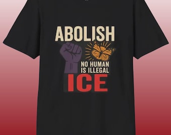Abolish ICE no human is illegal T-Shirt | Immigration Justice Activist Shirt