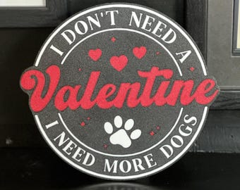 Funny Dog Lover Wall Sign | I Need More Dogs, Valentine's Day Decor