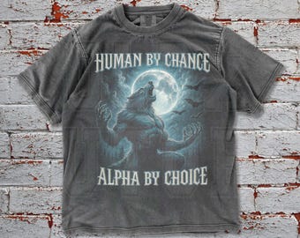Human By Chance Alpha By Choice Tee, Grunge Y2K Gift, Vintage Oversized Comfort Colors Wolf Shirt,