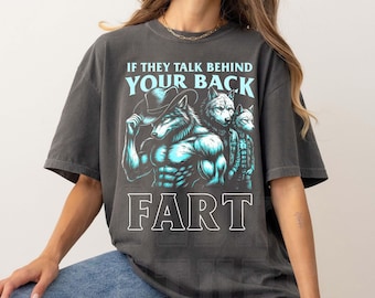 If They Talk Behind Yo Back Fart Oversize Shirt, Sitting Wolf Literally Me Comfort Colors TTee, Wolf Meme Shirt, Alpha Wolf Shirt,