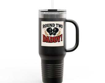 Insulated Stainless Steel Travel Mug – "Round Two Daddy!"