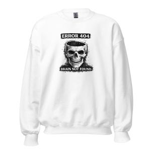 May include: White sweatshirt featuring a black and white skull design. The skull has an empty brain cavity, with the text "ERROR 404 BRAIN NOT FOUND". The sweatshirt has a crew neck and long sleeves.