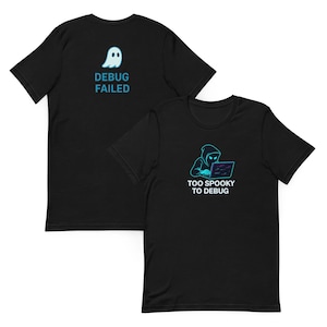May include: Black t-shirts with a spooky computer theme. One shirt features a ghost and the text "DEBUG FAILED" in blue. The other shirt has a hooded figure on a laptop with the text "TOO SPOOKY TO DEBUG".