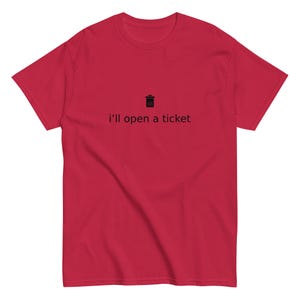 Rolig IT-support-t-shirt: "Jag öppnar ett ärende" - Helpdesk Humor