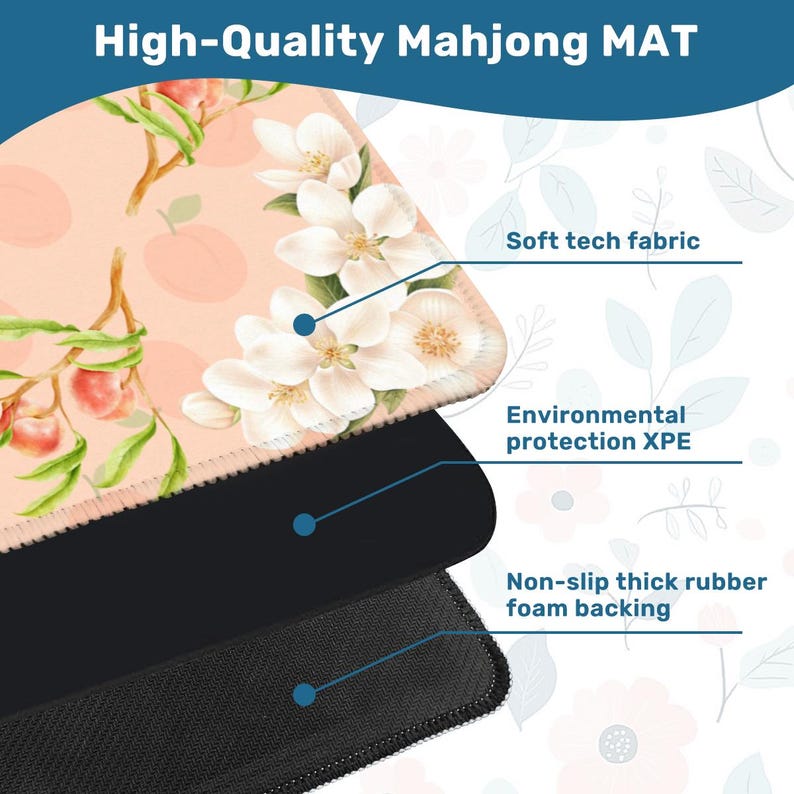 May include: A high-quality Mahjong mat with a peach and floral design. The top layer is soft tech fabric, followed by environmental protection XPE, and a non-slip thick rubber foam backing. The mat has the text "High-Quality Mahjong MAT".
