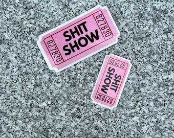 Admit One to the Shit Show Ticket Sticker