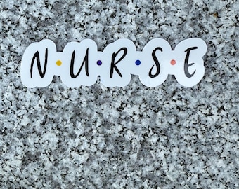 Nurse Sticker | Friends TV Show Font, Waterproof Vinyl Decal