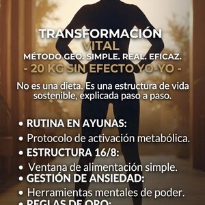 May include: A silhouette of a person standing against a bright background with text overlay: TRANSFORMACIÓN VITAL, MÉTODO GEO. SIMPLE. REAL. EFICAZ. - 20 KG SIN EFECTO YO-YO -, No es una dieta. Es una estructura de vida sostenible, explicada paso a paso.