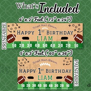 May include: Two printable football-themed birthday banners. The larger banner is 6' x 2' (72" x 24") and the smaller is 5' x 3' (60" x 36"). Both feature a football field design with the text "Happy 1st Birthday Liam".