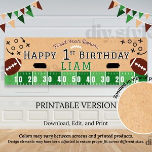 May include: A printable banner with a football theme for a first birthday. The banner features a football field design with the text "HAPPY 1ST BIRTHDAY LIAM". Includes football graphics and the words "First Year Down".