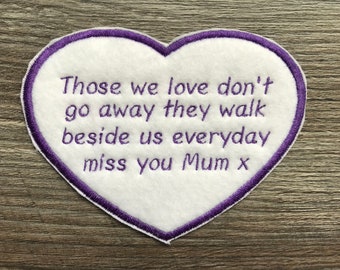 Personalised Heart Shaped Memory Embroidery Patch for a Memory Pillow Cushion or Bear Those we love don't go away they walk beside us