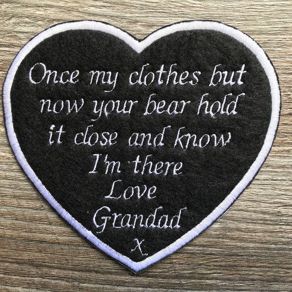 Personalised Heart Shaped Memory Embroidery Patch for Memory Bear Once my clothes but now your bear hold it close and know I'm there Grandad