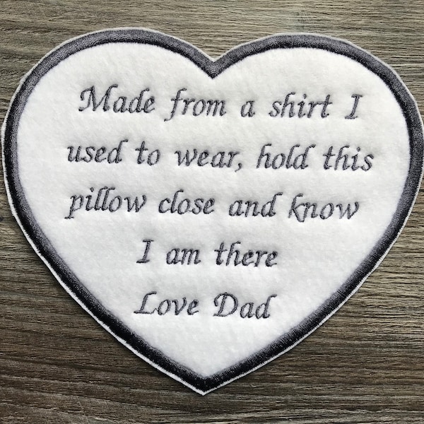 Personalised Heart Shaped Memory Embroidery Patch for a Memory Pillow Made from a shirt I used to wear hold this pillow close etc