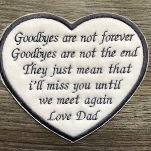 Personalised Heart Shaped Memory Embroidery Patch for a Memory Pillow Cushion or Bear Goodbyes are not forever Goodbyes are not the end etc