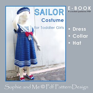 Könnte beinhalten: Ein Häkel-Matrosen-Kostüm für ein Kleinkind, bestehend aus einem blau-weißen Kleid, einem weißen Kragen mit einer roten Schleife und einer weißen Matrosenmütze. Das Kostüm wird auf einer Puppe vor einem weißen Holzhintergrund präsentiert. Der Text "SAILOR Costume for Toddler Girls" ist über der Puppe zu sehen. Der Text "E-BOOK # crochet patterns PDF" ist in der oberen rechten Ecke des Bildes zu sehen. Der Text "• Dress • Collar • Hat" ist auf der rechten Seite des Bildes zu sehen. Der Text "Sophie and Me © Pdf Pattern Design" ist am unteren Rand des Bildes zu sehen.