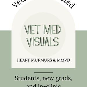 May include: A graphic with the text "Veterinary-created VET MED VISUALS" in a white and green color scheme. The text "HEART MURMURS & MMVD" is also present. The graphic is for "Students, new grads, and in-clinic references."