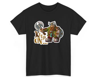 Dwarf Warrior 'Keep On...' Tee | Norse Viking Dwarf DnD