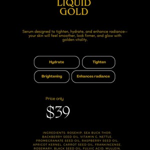 May include: Black and gold graphic with the text "LIQUID GOLD" and "Annette's Naturals." The text describes a serum designed to tighten, hydrate, and enhance radiance. Four white boxes with text: Hydrate, Tighten, Brightening, and Enhances radiance.