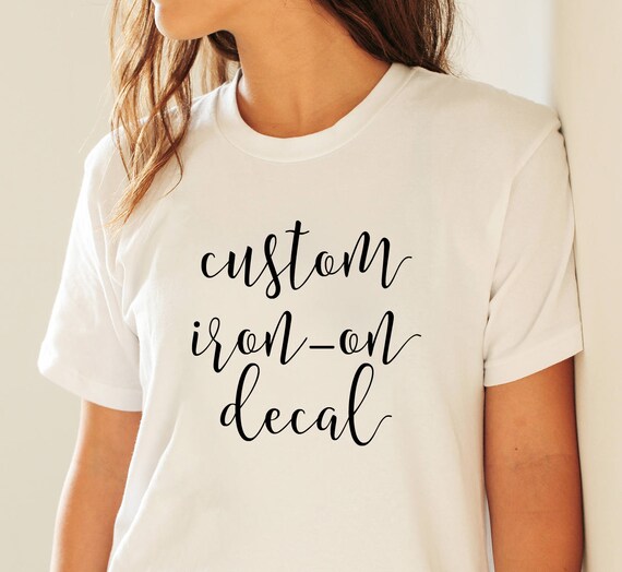 Custom Iron On Decal DIY Shirt HTV Decals Iron On Decals Etsy