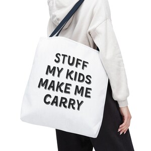 Stuff My Kids Makes Me Carry, Funny Parenting Tote Bag - Reusable Shopping Bag, Canvas Tote Bag, Funny Quote Tote Bag, Sarcastic Gifts