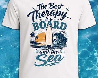 The Best Therapy Is a Board and the Sea Shirt | Surfing Beach Tee | Tropical Wave Graphic T‑Shirt | Summer Aesthetic Top | Surfer Gift