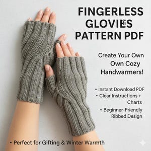 May include: A pair of gray fingerless gloves with a ribbed design. The image includes text that reads "FINGERLESS GLOVIES PATTERN PDF" and "Create Your Own Cozy Handwarmers!" The gloves are shown on a light gray background.