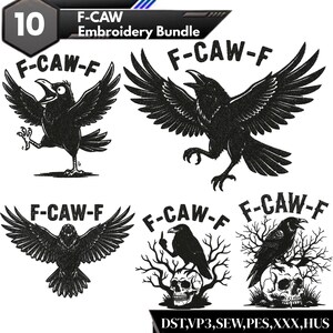 May include: An embroidery bundle featuring five black crow designs with the text "F-CAW-F". The crows are depicted in various poses, including flying and perched on a skull. The bundle includes the number 10 and the text "Embroidery Bundle".