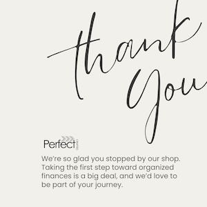 A thank you graphic with elegant script text saying 'Thank You.' It includes the shop logo 'Perfectly Crafted' and a welcoming message thanking the customer for stopping by and taking the first step toward organized finances.