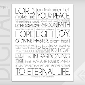 May include: A black and white print featuring the text of "The Prayer of St. Francis of Assisi." The text is arranged in a vertical format with phrases like "Lord, make me an instrument of your peace." The print measures 8"x10".