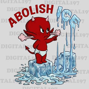 May include: A cartoon illustration features a red devil character with a white diaper, standing on a block of ice. The word "ABOLISH" is above the devil, and "ICE" is written in icy letters. The devil is pointing and blowing steam.